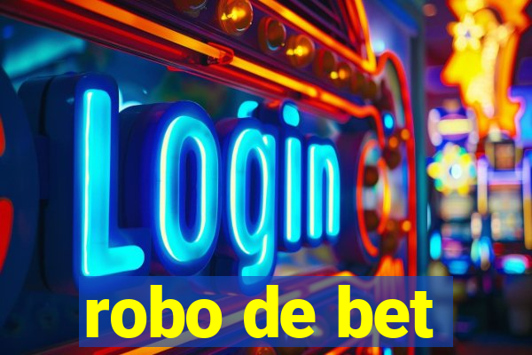 robo de bet